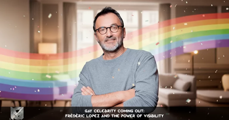 Gay Celebrity Coming Out Frédéric Lopez and the Power of Visibility